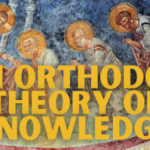 An Orthodox Theory of Knowledge: The Epistemological and Apologetic Methods of the Church Fathers