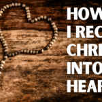 How do i receive Christ into my heart