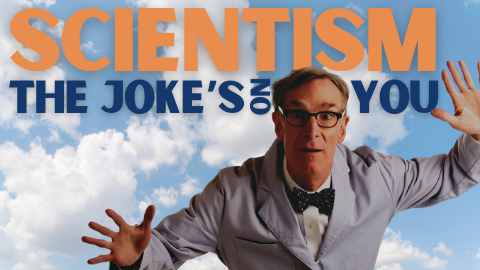 Scientism: The Joke’s On You