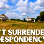 Don’t Surrender to Despondency