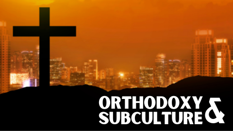 Orthodoxy and Subculture