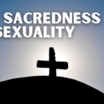 The Sacredness of Sexuality