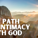 The Path To Intimacy With God