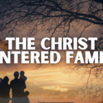The Christ Centered Family