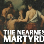 The Nearness of Martyrdom
