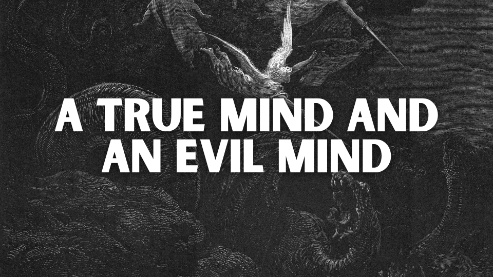 A True Mind and an Evil Mind
