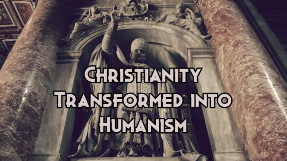 Christianity Transformed into Humanism