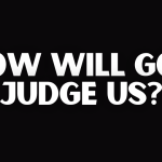 HOW WILL GOD JUDGE US