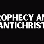 PROPHECY AND ANTICHRIST
