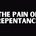 THE PAIN OF REPENTANCE