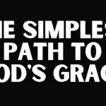 THE SIMPLEST PATH TO GOD'S GRACE